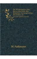 Der Küchengarten Oder Kurze Uebersicht Aller Bekannten Gartengewächse, Ihre Kultur, &c Nach Dem Alphabet Geordnet