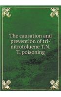 The causation and prevention of tri-nitrotoluene T.N.T. poisoning: (English)