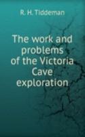 work and problems of the Victoria Cave exploration