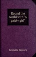 Round the world with "A gaiety girl"