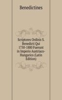 Scriptores Ordinis S. Benedicti Qui 1750-1880 Fuerunt in Imperio Austriaco-Hungarico (Latin Edition)