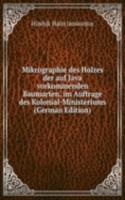 Mikrographie des Holzes der auf Java vorkommenden Baumarten, im Auftrage des Kolonial-Ministeriums (German Edition)