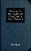 D'aveyro: Or, the Head in the Glass Cage: A Novel, Volume 2