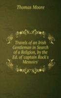 Travels of an Irish Gentleman in Search of a Religion, by the Ed. of 'captain Rock's Memoirs'.