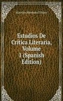 Estudios De Critica Literaria, Volume 1 (Spanish Edition)