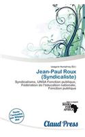 Jean-Paul Roux (Syndicaliste): (French)