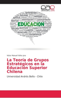 Teoría de Grupos Estratégicos en la Educación Superior Chilena