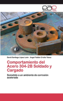 Comportamiento del Acero 304-2B Soldado y Cargado