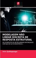 Modelagem Não Linear Discreta de Resposta Estrutural