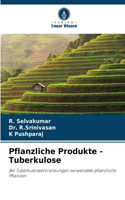 Pflanzliche Produkte - Tuberkulose
