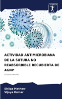 Actividad Antimicrobiana de la Sutura No Reabsorbible Recubierta de Agnp