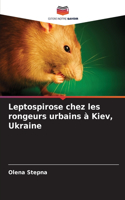Leptospirose chez les rongeurs urbains à Kiev, Ukraine