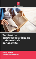 Técnicas de espetroscopia ótica no tratamento da periodontite
