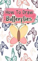 How to Draw Butterflies: Drawing Activity for the Whole Family (How to Draw Comics) The Little Guide to Butterflies