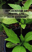 Biochemistry of Plants and their Anatomy