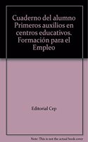 Cuaderno del alumno Primeros Auxilios en Centros Educativos. Formacion para el Empleo (Spanish Edition)