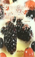 50 RECETAS CON MORAS: Y otros frutos silvestres (A lume lento [gastronomia]) (Spanish Edition)
