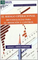 El riesgo operacional: metodologias para su medicion y control