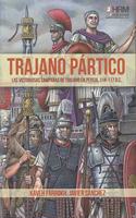 Trajano Partico: La victoriosas campanas de Trajano en Persia, 114-117 d.C. (Spanish Edition)