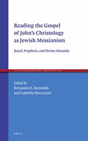 Reading the Gospel of John's Christology as Jewish Messianism: Royal, Prophetic, and Divine Messiahs