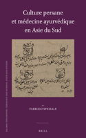 Culture persane et médecine ayurvédique en Asie du Sud: (102 Islamic Philosophy, Theology and Science. Texts and Studies)