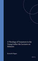 A Theology of Testament in the Young Luther: The Lectures on Hebrews