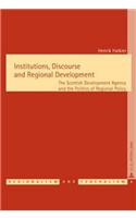 Institutions, Discourse and Regional Development: The Scottish Development Agency and the Politics of Regional Policy