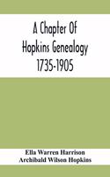 Chapter Of Hopkins Genealogy. 1735-1905