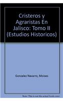 Cristeros y Agraristas En Jalisco: Tomo II