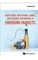 Institutions, Institutional Change and Economic Performance in Emerging Markets