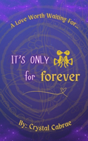 It's Only for Forever