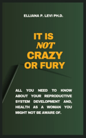 It's Not Crazy or Fury