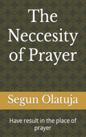 The Neccesity of Prayer: Have result in the place of prayer