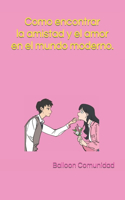 Como encontrar la amistad o el amor en el mundo moderno