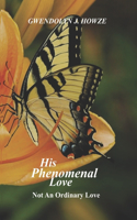 His Phenomenal Love