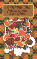 Thanksgiving Jokes Book For Kids: A Fun and Interactive Joke Book for Boys, Girls, The Whole Family - Funny & Silly & Hilarious Jokes to Celebrate Thanksgiving Gift idea