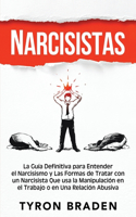 Narcisistas: La guía definitiva para entender el narcisismo y las formas de tratar con un narcisista que usa la manipulación en el trabajo o en una relación abus