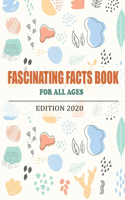 Fascinating Facts Book For All Ages_ Edition 2020
