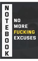 No More Fucking Excuses Notebook