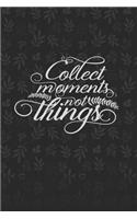 Collect Moments Not Things