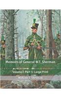 Memoirs of General W.T. Sherman: Volume I: Part 1: Large Print