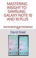 Mastering Insight to Samsung Galaxy Note 10 and 10 Plus