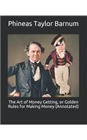 The Art of Money Getting, or Golden Rules for Making Money (Annotated)