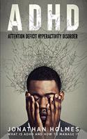 ADHD: Attention Deficit Hyperactivity Disorder: What Is ADHD And How To Manage It