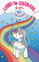 Libro da Colorare - Gli Unicorni: per imparare colorando fantastiche illustrazioni di Magici Unicorni e immagini con Unisci i Puntini