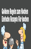 Goldene Regeln zum Kochen!-einfache Rezepte für kochen!: Geheime Erfolgsrezepte als Koch, Einfache Puff Paste, Salat, Amerikaner, Mexikaner, Italienisch, Ein einfaches Consommé GEMÜSEKOMBINATIONEN, Türkisc