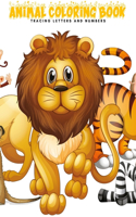 Animal Coloring Book: Tracing Letters and Numbers: Workbook for Preschool, Kindergarten, and Kids Ages 3-5 (Fun Activity Book- Writing Paper for Toddlers)
