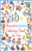 50+ Characters Jumbo Coloring Book for Kids: Kids coloring activity books. 50+ beautiful pages to color.Cool Coloring Pages & Inspirational, Positive Messages About Being Cool. (animals, cars, 