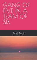 Gang of Five in a Team of Six