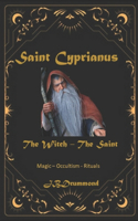 Cyprianus - The Witch Converted Saint: Spells - Arrangements - Sympathies